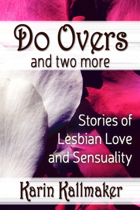 Do Overs and Two More Stories of Lesbian Love and Sensuality