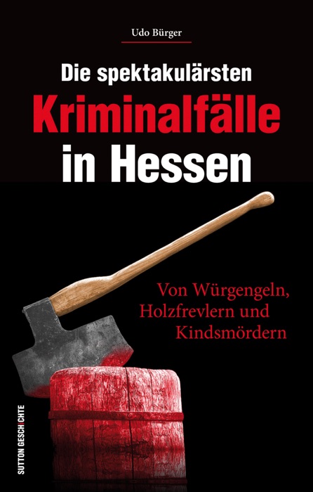 Die spektakulärsten Kriminalfälle in Hessen