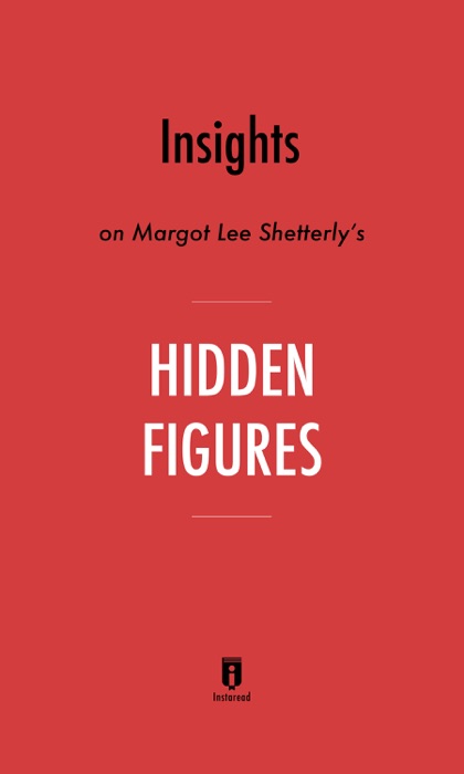 Insights on Margot Lee Shetterly's Hidden Figures by Instaread