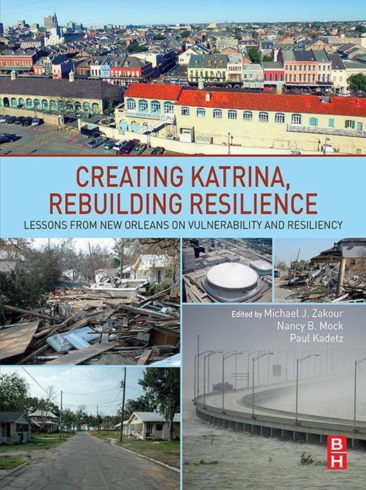 Creating Katrina, Rebuilding Resilience