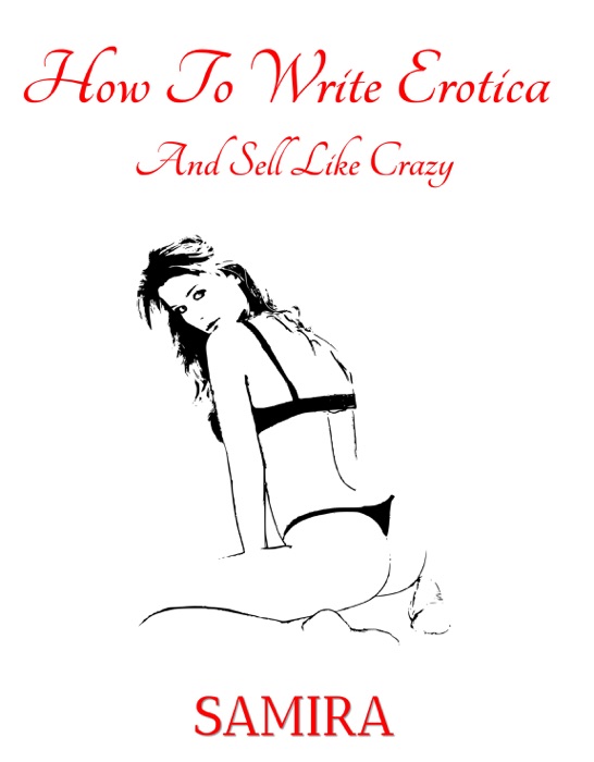 How To Write Erotica And Sell Like Crazy