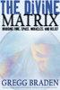 Gregg Braden - The Divine Matrix artwork