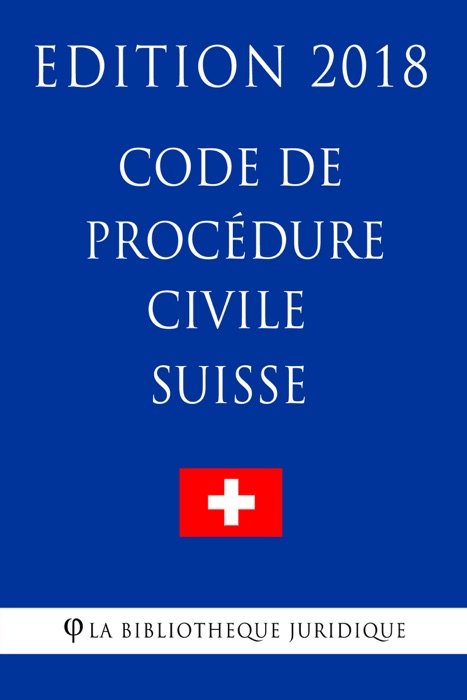 Code de procédure civile suisse - Edition 2018