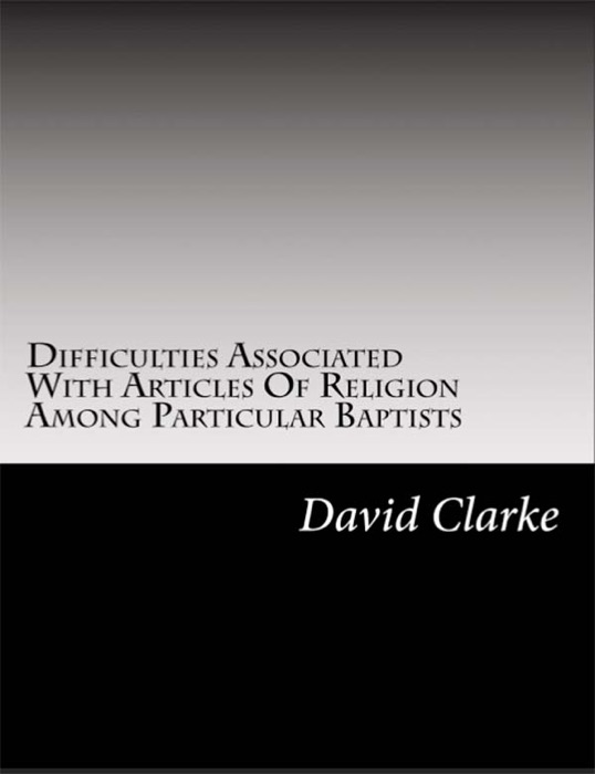 Difficulties Associated With Articles Of Religion Among Particular Baptists