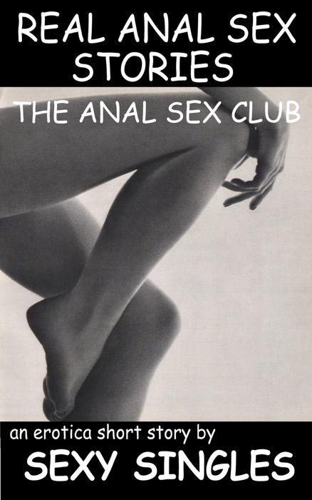 Real Anal Sex Stories: Anal Sex Club