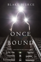 Blake Pierce - Once Bound (A Riley Paige Mystery—Book 12) artwork
