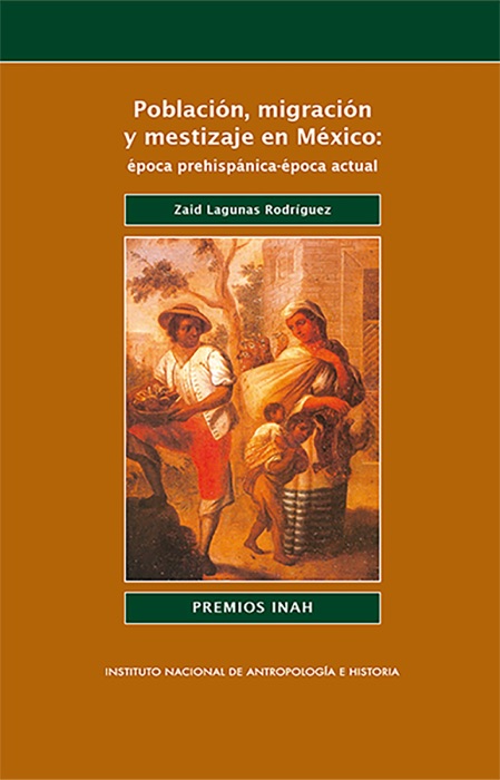 Población, migración y mestizaje en México: época prehispánica-época actual