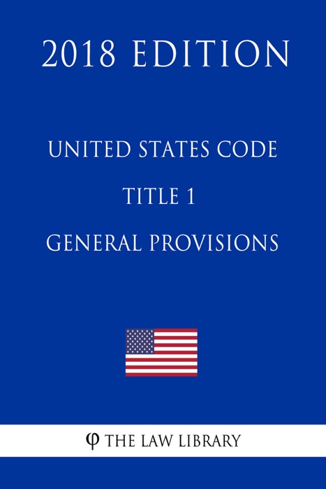 United States Code - Title 1 - General Provisions (2018 Edition)