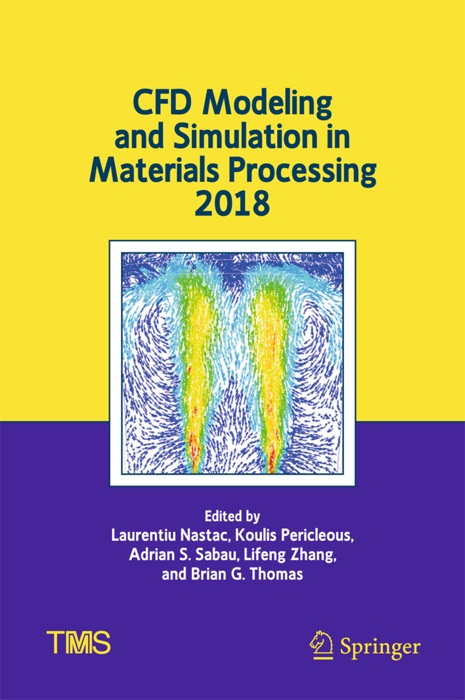 CFD Modeling and Simulation in Materials Processing 2018