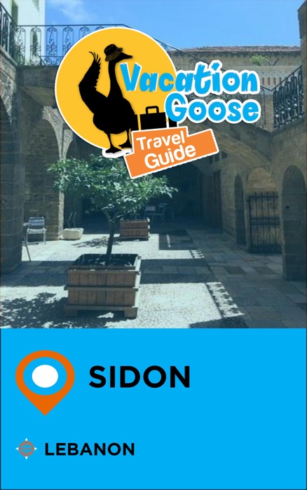 Vacation Goose Travel Guide Sidon Lebanon