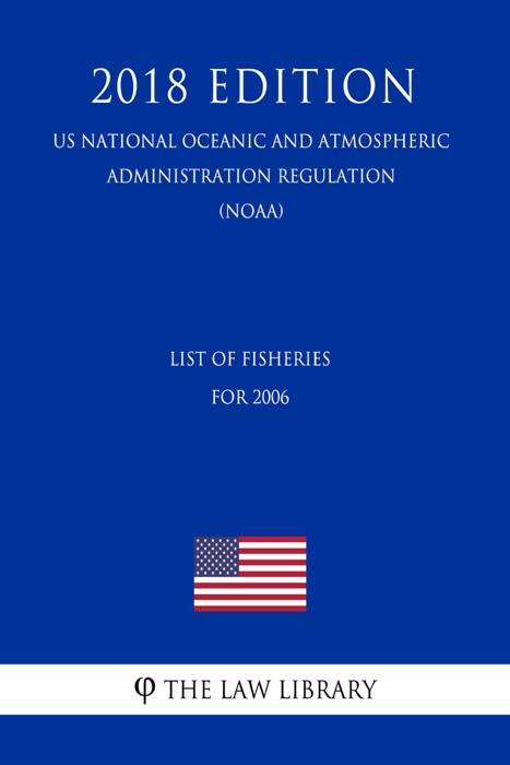 List of Fisheries for 2006 (US National Oceanic and Atmospheric Administration Regulation) (NOAA) (2018 Edition)