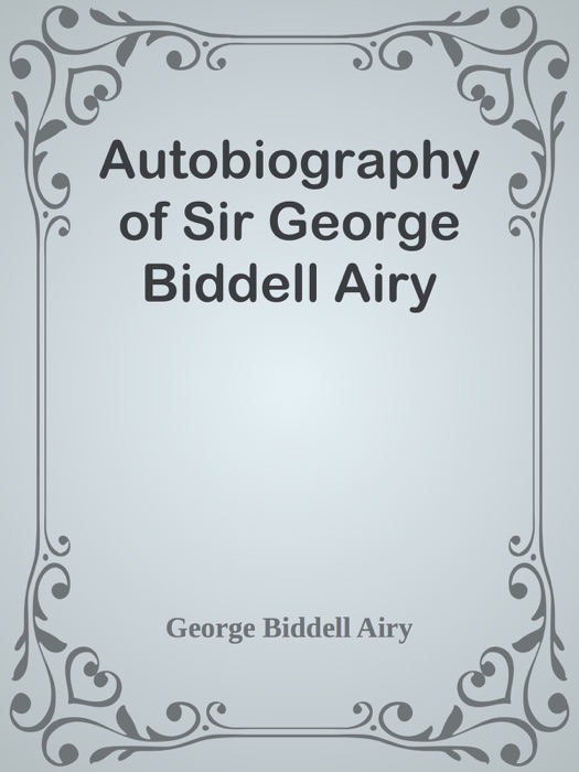 Autobiography of Sir George Biddell Airy