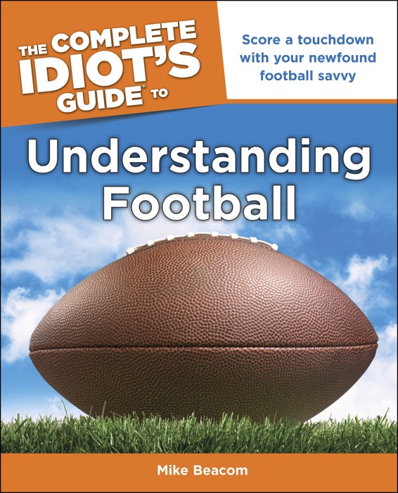 The Complete Idiot's Guide to Understanding Football