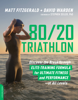 Matt Fitzgerald & David Warden - 80/20 Triathlon artwork