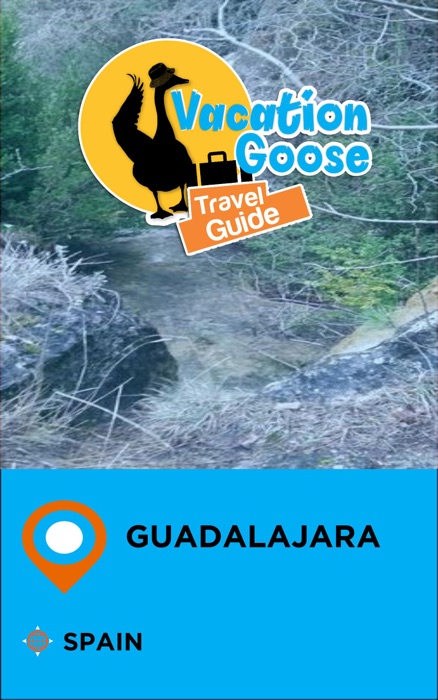 Vacation Goose Travel Guide Guadalajara Spain