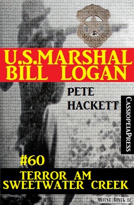 U.S. Marshal Bill Logan, Band 60: Terror am Sweetwater Creek