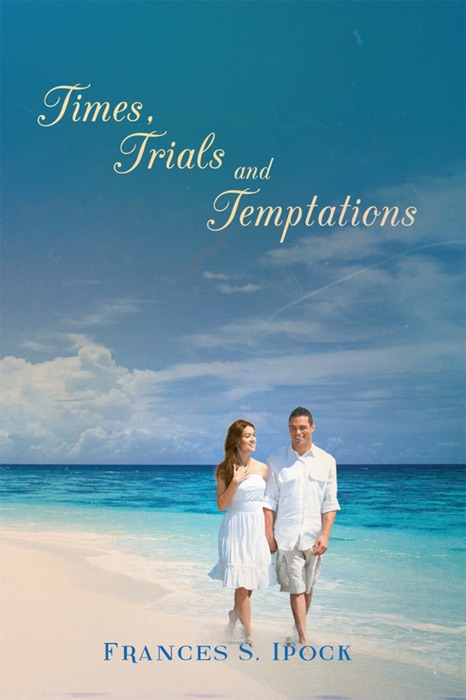 Times, Trials and Temptations