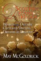 May McGoldrick - Scottish Dream Trilogy Box Set: Borrowed Dreams, Captured Dreams, and Dreams of Destiny artwork