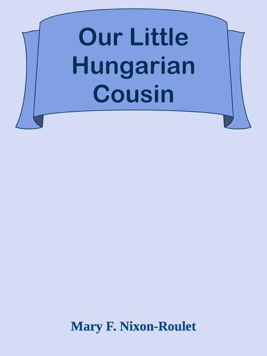 Download ~ Our Little Hungarian Cousin 