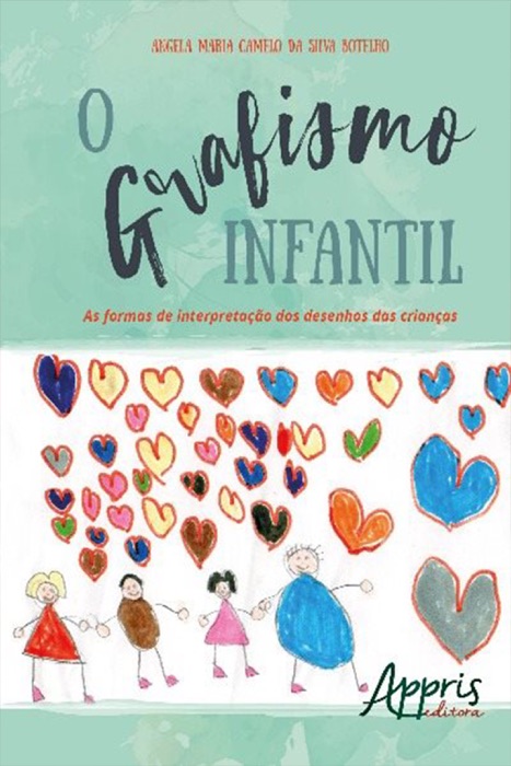 O Grafismo Infantil: As Formas de Interpretação dos Desenhos das Crianças