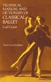 Technical Manual and Dictionary of Classical Ballet - Gail Grant