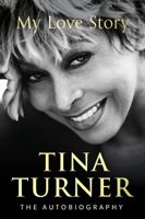 Tina Turner - Tina Turner: My Love Story (Official Autobiography) artwork