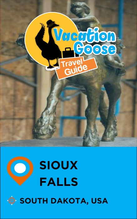 Vacation Goose Travel Guide Sioux Falls South Dakota, USA