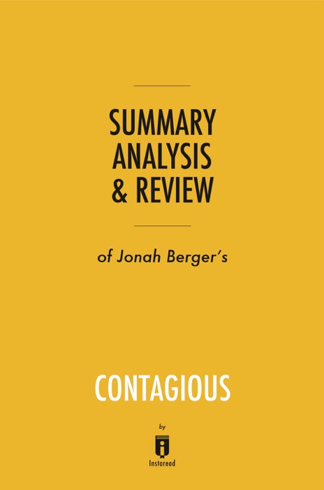 Summary, Analysis & Review of Jonah Berger’s Contagious by Instaread