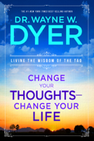 Wayne W. Dyer, Dr. - Change Your Thoughts, Change Your Life artwork