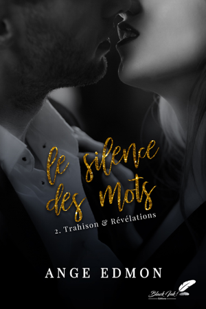 Le silence des mots : Tome 2, Trahison & Révélations - Ange Edmon