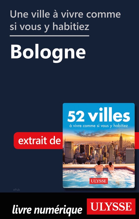 Une ville à vivre comme si vous y habitiez - Bologne