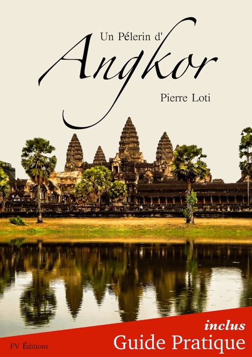 Un Pélerin d'Angkor + Guide Pratique Illustré