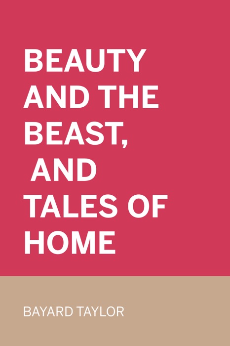 Beauty and the Beast, and Tales of Home