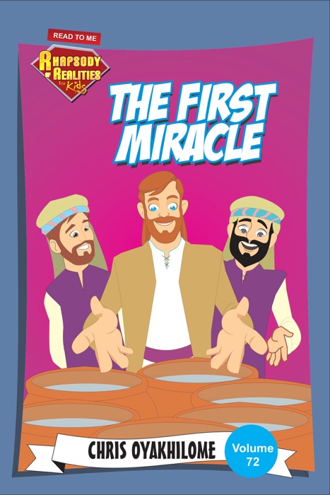 Rhapsody of Realities for Kids: The First Miracle