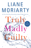 Liane Moriarty - Truly Madly Guilty artwork