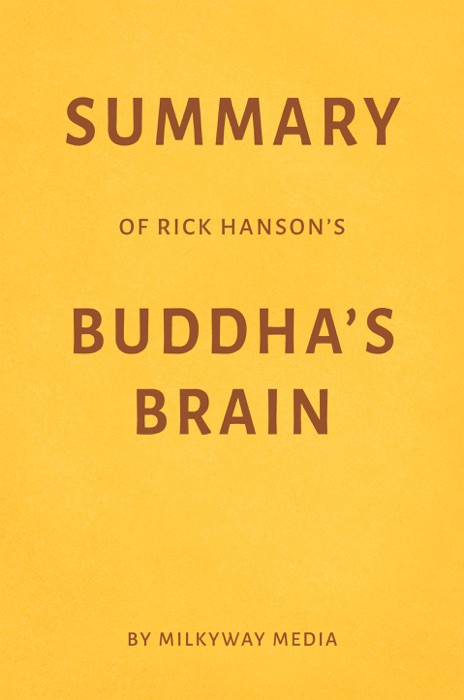 Summary of Rick Hanson’s Buddha’s Brain by Milkyway Media