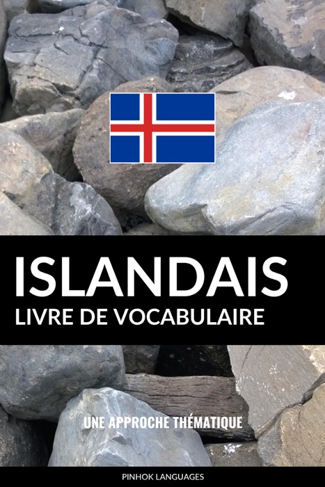 Livre de vocabulaire islandais: Une approche thématique