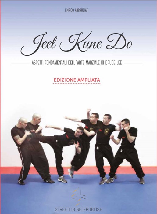 Jeet Kune Do - Aspetti fondamentali dell'arte marziale di Bruce Lee - EDIZIONE AMPLIATA