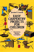 Easy Carpentry Projects for Children - Jerome E. Leavitt