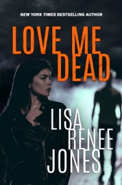 Love Me Dead - Lisa Renee Jones by  Lisa Renee Jones PDF Download