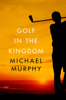 Michael Murphy - Golf in the Kingdom artwork