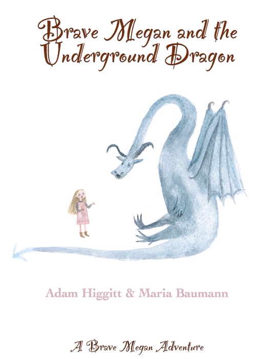 Brave Megan and the Underground Dragon