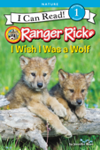 Ranger Rick: I Wish I Was a Wolf - Jennifer Bove