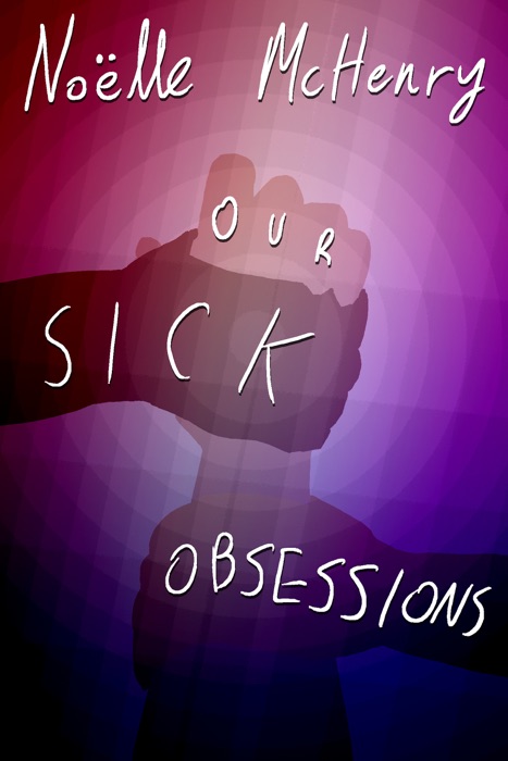 Our Sick Obsessions