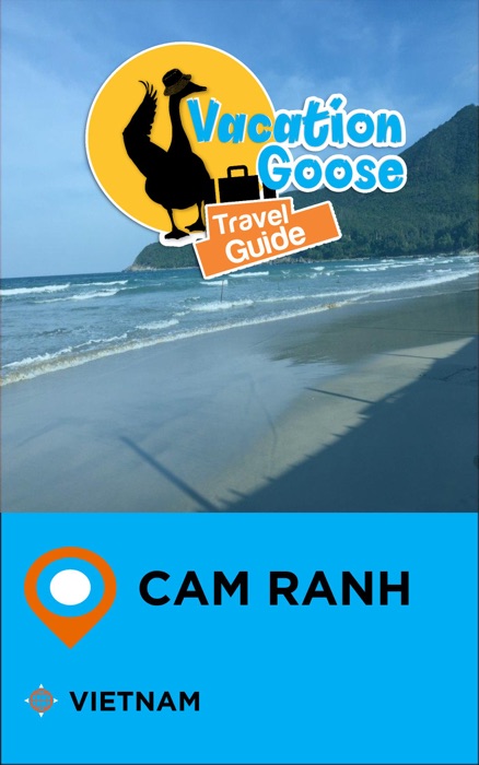 Vacation Goose Travel Guide Cam Ranh Vietnam