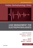 Lead Management for Electrophysiologists, An Issue of Cardiac Electrophysiology Clinics - Noel Boyle MD, PhD, FHRS & Bruce L. Wilkoff MD