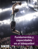 Fundamentos y capacidades en el básquetbol - Juan Matias Luciano & Editorial Digital UNID