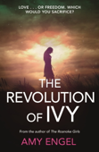 The Revolution of Ivy - Amy Engel