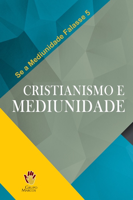 Se a Mediunidade Falasse 5: Cristianismo e Mediunidade