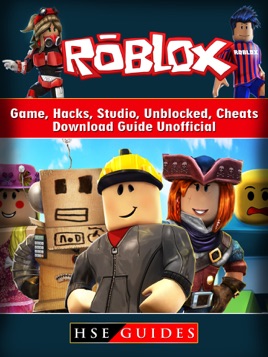 Roblox Game Hacks Studio Unblocked Cheats Download Guide Unofficial On Apple Books - cheats in roblox